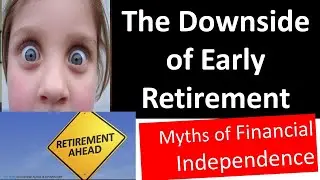 The Downside of early retirement and FIRE
