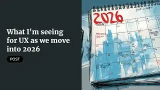 What I'm seeing for UX as we move into 2026
