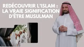 Red&eacute;couvrir l&rsquo;Islam : la vraie signification d&rsquo;&ecirc;tre musulman (&eacute;motion)
