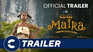 Official Trailer TEMAN TEGAR: MAIRA &ldquo;WHISPER FROM PAPUA&rdquo; - Cin&eacute;polis Indonesia