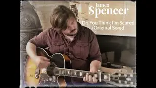 James Spencer - Do You Think I'm Scared?