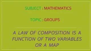 Group Theory Mathematics-2 | a law of composition on a set | function of two variables