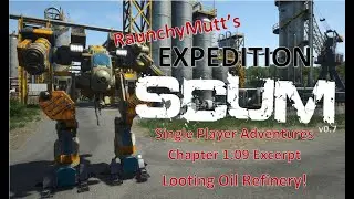 RaunchyMutt's Expedition SCUM: Chapter 1:09 Excerpt - Looting Oil Refinery