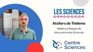 Ateliers de Thélème, une découverte pratique et démonstratives des Sciences ! LSA-S4-02