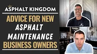 Advice For New Asphalt Maintenance Business Owners | Asphalt Kingdom Business Resource
