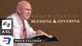 (ASL) Generational Blessing & Covering | Bruce Callahan | June 7, 2023 | Door Church Tucson, AZ