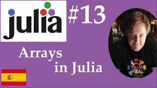 #13 Julia - Arrays en Julia (parecido a las Listas de Python)