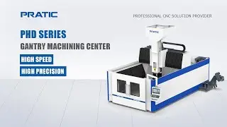 PRATIC CNC-PHD Series High-speed Gantry Machining Center