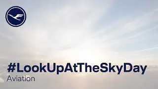 Aviation – #LookUpAtTheSkyDay | Lufthansa