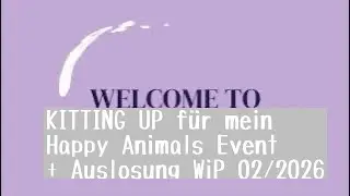 KITTING UP for the Happy Animal event + WiP-Detox raffle 02/2026 #lenisveas_diamonds