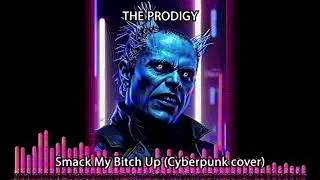The Prodigy - Smack my bitch Up (Cyberpunk Cover)