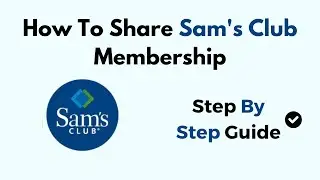 How To Share Sam's Club Membership