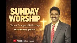 (8-2-2026) Sunday Worship 🔴Live. Bro V.S. PRASAD GARU #Christsevangelicalfellowship  #vsprasad #cef