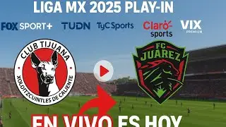 Tijuana vs. Ju&aacute;rez EN VIVO, D&oacute;nde Ver y a Qu&eacute; Hora Juega | Play-In Liga MX Apertura 2025