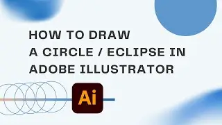 How to draw a circle or an eclipse in Adobe Illustrator
