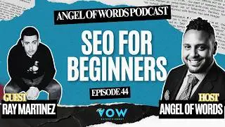 AOW PODCAST EP 44- RAY MARTINEZ- SEO MANAGER- CIRCA INTERACTIVE