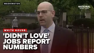 Trump admin. 'didn't love' parts of latest jobs report, but touts future economic boom