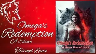 Omega's Redemption: A Slave Turned Luna By Author Do-Mini || Available on Goodnovel