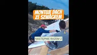 Montuje dach ze szwagrem! IZODOM