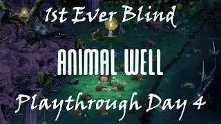 Animal Well 1st ever blind playthrough Day 4 - 12/2/2025