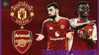 Man United destroy City/Arsenal vs United Preview/Arsenal quad or Arteta OUT! Footie chat Prem Show!
