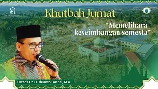 Memelihara Keseimbangan Semesta | Ust. Dr. H. Idrianto Faisal, MA