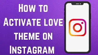 How to Activate Love Theme On Instagram (New)