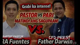 Full video | fr Darwen vs pastor Fuentes | Ang PARI sa katoliko lng may kuniksyon sa mga apostle .