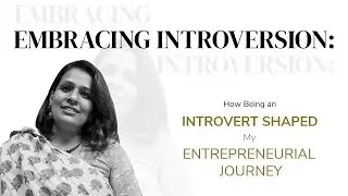 Embracing Introversion: How Being an Introvert Shaped My Entrepreneurial Journey