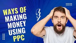 Top 5 Ways of Making Money Using PPC