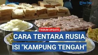 Begini Cara Rusia Memberi Makan Ribuan Tentara Agar Tak Kelaparan di Ukraina, Alatnya Super Canggih