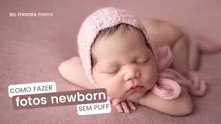 🤯 Como fazer fotos newborn SEM TER PUFF | Ensaio NEWBORN sem puff NA PRÁTICA | Fotografia Newborn