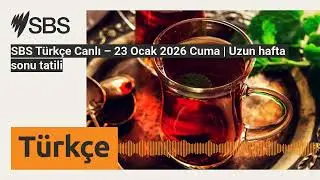 SBS T&uuml;rk&ccedil;e Canlı &ndash; 23 Ocak 2026 Cuma | Uzun hafta sonu tatili | SBS Turkish - SBS T&uuml;rk&ccedil;e