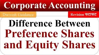 Difference between Preference shares and equity shares, Corporate Accounting b.com 3rd year, dwivedi