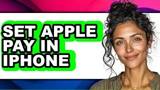 How to Set Apple Pay in Iphone - Full Guide