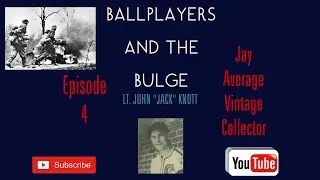 Ballplayers and the Bulge Episode 4:  Player Spotlight- Jack Knott