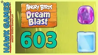 Angry Birds Dream Blast Level 603 - Walkthrough, No Boosters