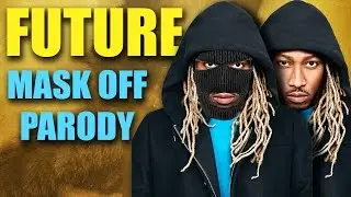 Future - Mask Off (PARODY)