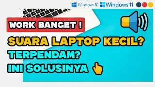 SOLUSI SUARA SPEAKER LAPTOP TERPENDAM KECIL SEKALI PELAN (WINDOWS 11 & WINDOWS 10)