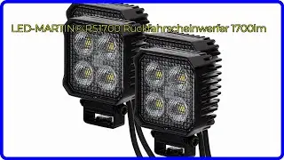 BEWERTUNG (2025): LED-MARTIN&reg; RS1700 R&uuml;ckfahrscheinwerfer 1700lm. WESENTLICHE Einzelheiten