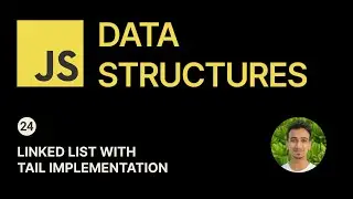 JavaScript Data Structures - 24 - Linked List with Tail Implementation