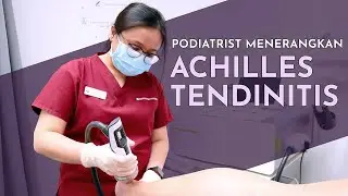 Podiatrist Menerangkan Sakit Tumit: Achilles Tendinitis - Ari Tria, Singapore Podiatrist