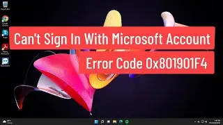 Can't Sign in with Microsoft Account Something Went Wrong In Windows 11/10 With Error 11 0x801901f4