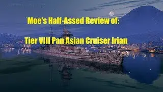 Moe's Half-Assed Review of:  Tier VIII Pan Asian Cruiser Irian