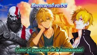 Reencarnó en DC cómo el guardian de la humanidad capítulos 11 al 20