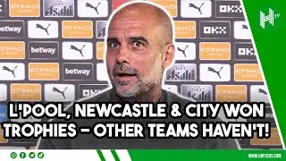Newcastle, Liverpool & City have WON TROPHIES... Other teams have NOT! Pep Guardiola