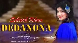 Dedanona | Sehrish Khan OFFICIAL Video | Pashto New Song 2023