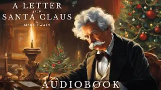 A Letter From Santa Claus by Mark Twain - Full Audiobook | Christmas Short Stories