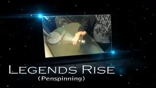 Legends Rise - Penspinning