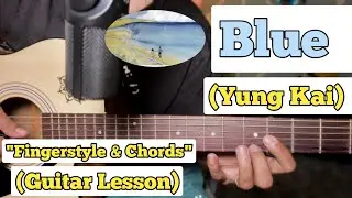 Blue - Yung Kai | Guitar Lesson | Fingerstyle Intro & Chords | (Without Capo)